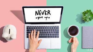 La persévérance en business : Pourquoi ne jamais abandonner ?